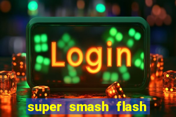 super smash flash 2 360